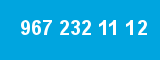 967 232 11 12